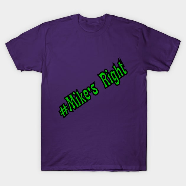 #Mike's Right T-Shirt by Ghostgramps
